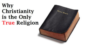 Christianity is the only true religion