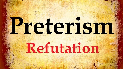 Preterism Refutation